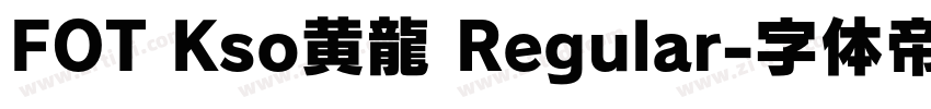 FOT Kso黄龍 Regular字体转换